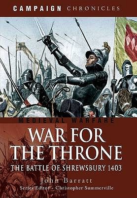 War For The Throne: The Battle of Shrewsbury 1403 (Campaign Chronicles)