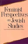 Feminist Perspectives on Jewish Studies Feminist Perspectives on Jewish Studies