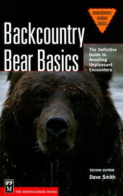 Backcountry Bear Basics: The Definitive Guide to Avoiding Unpleasant Encounters (Paperback)