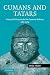 Cumans and Tatars: Oriental Military in the Pre-Ottoman Balkans, 1185-1365