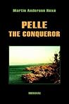 Pelle the Conqueror by Martin Andersen Nexø