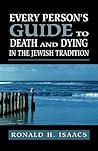 Every Person's Guide to Death and Dying in the Jewish Tradition