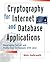Cryptography for Internet and Database Applications