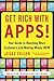 Get Rich with Apps!: Your Guide to Reaching More Customers and Making Money Now