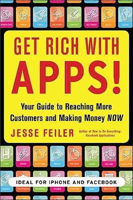 Get Rich with Apps!: Your Guide to Reaching More Customers and Making Money Now (Paperback)