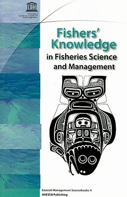 Fisher's Knowledge in Fisheries Science Management (Coastal Management Sourcebooks Series)