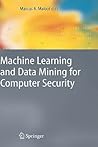 Machine Learning and Data Mining for Computer Security: Methods and Applications (Advanced Information and Knowledge Processing)