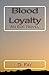 Blood Loyalty by D. Fay