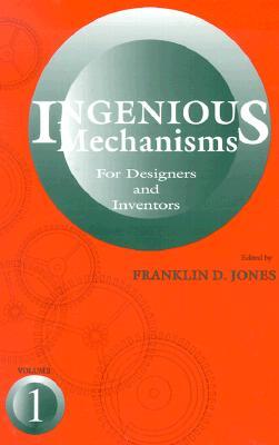 Ingenious Mechanisms: Vol I (Volume 1) (Ingenious Mechanisms for Designers & Inventors)