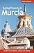 Buying Property in Murcia: Insider Tips on Buying, Selling and Renting