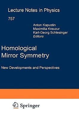 Homological Mirror Symmetry: New Developments and Perspectives (Lecture Notes in Physics, 757)