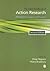 The SAGE Handbook of Action Research: Participative Inquiry and Practice