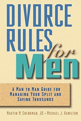 Divorce Rules for Men: A Man to Man Guide for Managing Your Split and Saving Thousands