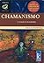 Chamanismo: El Legado de los Ancestros