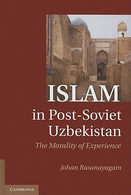 Islam in Post-Soviet Uzbekistan: The Morality of Experience (Hardcover)