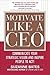 Motivate Like a CEO: Commun...