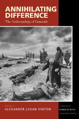 Annihilating Difference: The Anthropology of Genocide (Paperback)