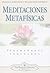 Meditaciones Metafisicas: Oraciones, Afirmaciones y Visualizaciones Universales