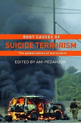 Root Causes of Suicide Terrorism (Hardcover)