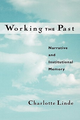 Working the Past: Narrative and Institutional Memory