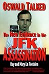 Oswald Talked: The New Evidence in the JFK Assassination Oswald Talked: The New Evidence in the JFK Assassination