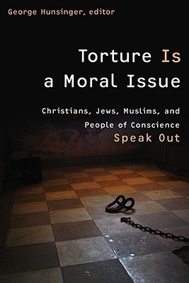 Torture Is a Moral Issue: Christians, Jews, Muslims, and People of Conscience Speak Out (Paperback)