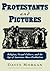 Protestants and Pictures: R...