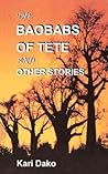 The Baobabs of Tete and Other Stories The Baobabs of Tete and Other Stories
