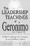 The Leadership Teachings of Geronimo: How 19 Can Defeat 5000 The Leadership Teachings of Geronimo: How 19 Can Defeat 5000