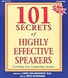101 Secrets of Highly Effective Speakers: Controlling Fear, Commanding Attention 101 Secrets of Highly Effective Speakers: Controlling Fear, Commanding Attention