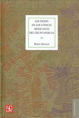 Los dioses en los códices mexicanos del grupo Borgia : una investigación iconográfica (Spanish Edition)