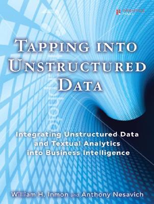 Tapping Into Unstructured Data: Integrating Unstructured Data and Textual Analytics Into Business Intelligence (Paperback)