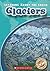 Glaciers (Blastoff! Readers: Learning About the Earth: Level 3)
