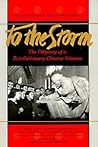 To The Storm: The Odyssey of a Revolutionary Chinese Woman