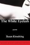 The White Eyelash by Susan Kinsolving