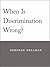 When Is Discrimination Wrong?