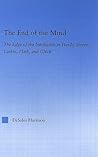 The End of the Mind (Literary Criticism and Cultural Theory) The End of the Mind (Literary Criticism and Cultural Theory)