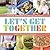 Let's Get Together: Simple Recipes for Gatherings With Friends