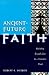 Ancient-Future Faith: Rethinking Evangelicalism for a Postmodern World