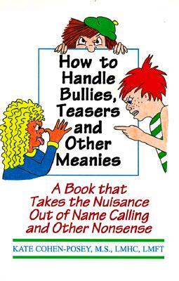 How to Handle Bullies, Teasers and Other Meanies: A Book That Takes the Nuisance Out of Name Calling and Other Nonsense (Paperback)