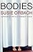 Bodies by Susie Orbach Bodies by Susie Orbach