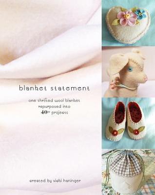 Blanket Statement: One Thrifted Wool Blanket Repurposed Into 40+ Projects (Paperback)