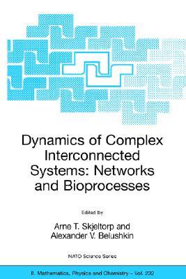 Dynamics of Complex Interconnected Systems: Networks and Bioprocesses (NATO Science Series II: Mathematics, Physics and Chemistry)