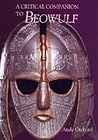 A Critical Companion to Beowulf by Andy Orchard A Critical Companion to Beowulf by Andy Orchard