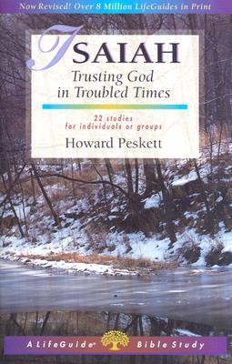 Isaiah: Trusting God in Troubled Times : 22 Studies for Individuals or Groups (A Lifeguide Bible Study)