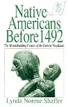 Native Americans Before 1492: The Moundbuilding Centers of the Eastern Woodlands (Sources and Studies in World History) Native Americans Before 1492: The Moundbuilding Centers of the Eastern Woodlands (Sources and Studies in World History)