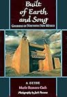 Built of Earth and Song: Churches of Northern New Mexico Built of Earth and Song: Churches of Northern New Mexico