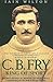 C.B. Fry: King of Sport