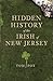 Hidden History of the Irish of New Jersey by Tom Fox