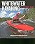 Whitewater Kayaking: The Ul...